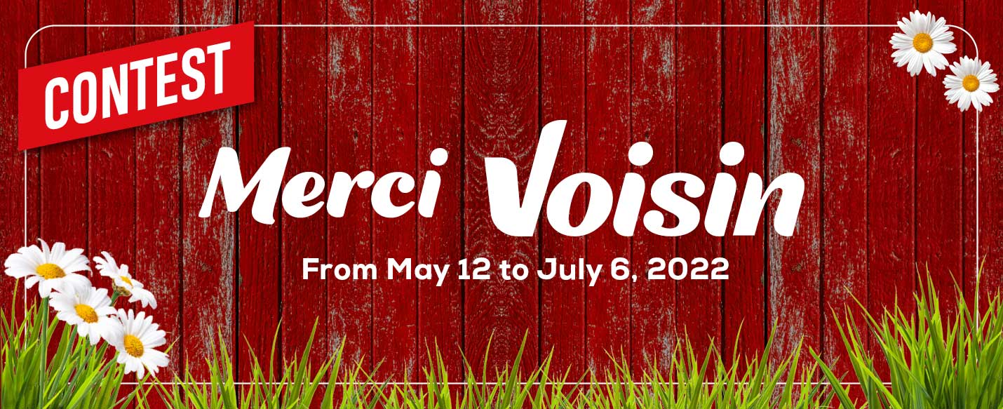 Text Reading 'Our Merci Voisin Contest starting from May 12 to July 6, 2022.'