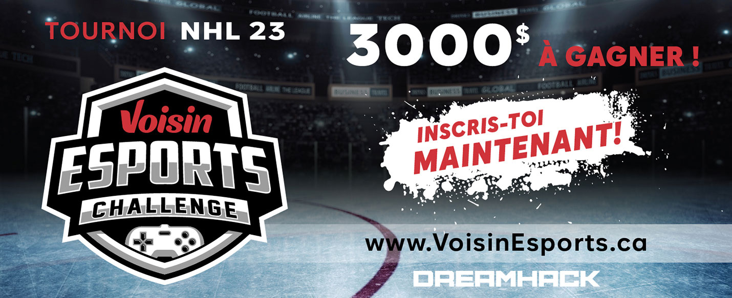 Texte à lire 'Voisin Esports Challenge. Tournoi NHL 23. 3000$ à gagner! Inscris-toi maintenant! Visitez www.VoisinEsports.ca'