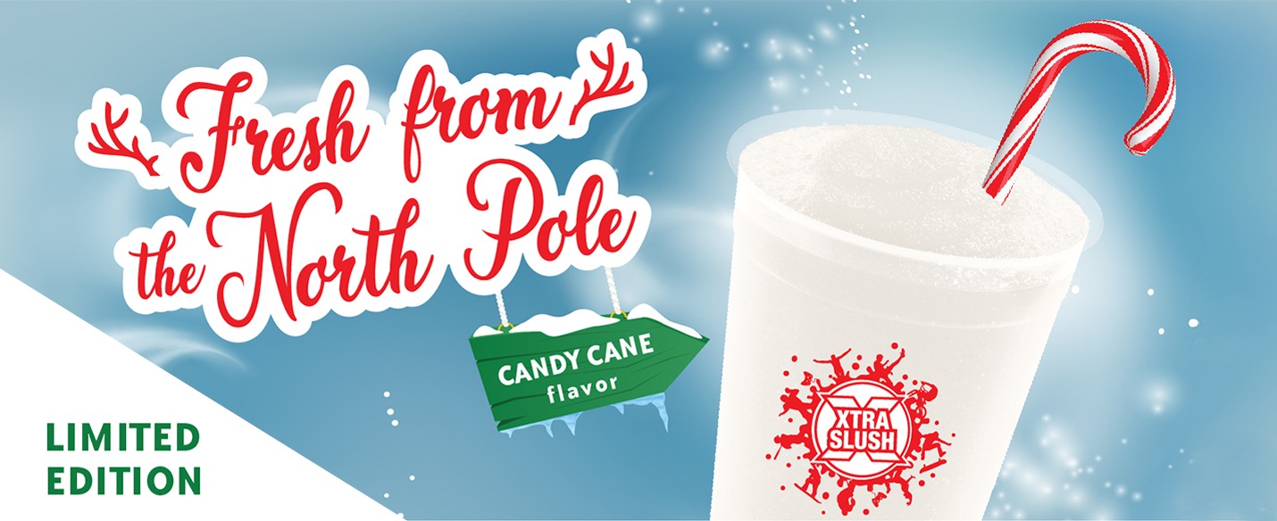 Text Reading 'Xtra Slush. Fresh from the North Pole. Candy Cane flavor. Limited Edition.'