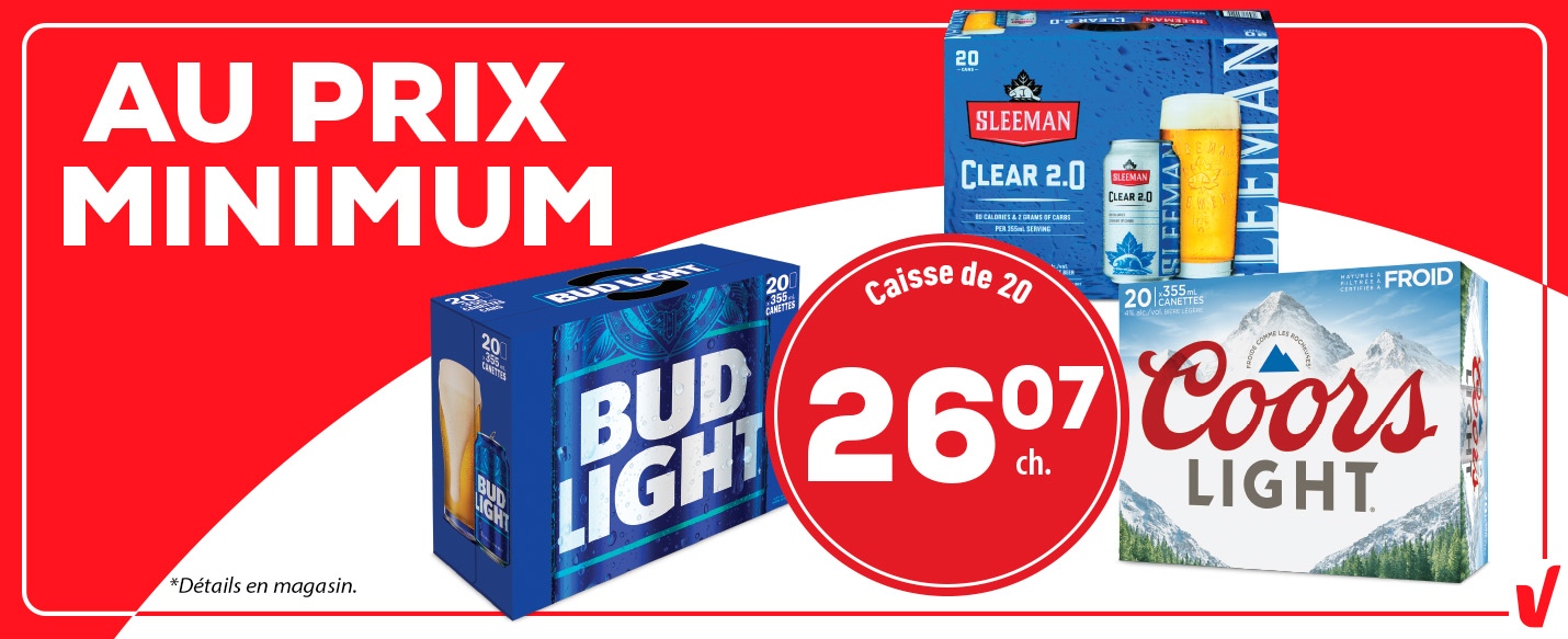 Lecture du texte : Prix minimum, caisse de 20, 26.07 ch. , avec des images de packs de bières Bud Light et Coors Light. Voir tous les détails en magasin. »