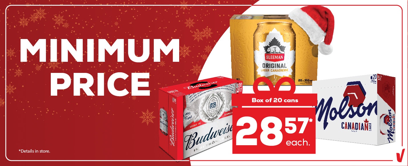 MINIMUM PRICE. Box of 20 cans $28.57*. Sleeman (Santa hat), Budweiser, Molson Canadian.