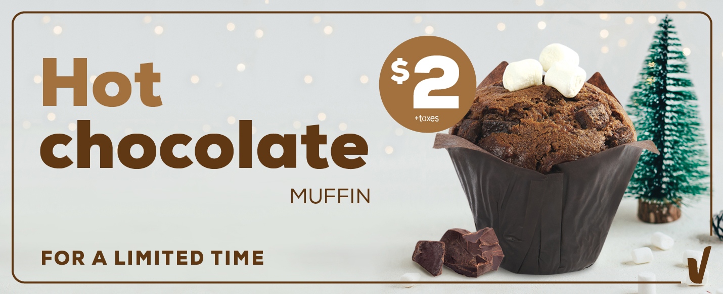 Hot chocolate Muffin. Priced at $2 + taxes. For a limited time.
