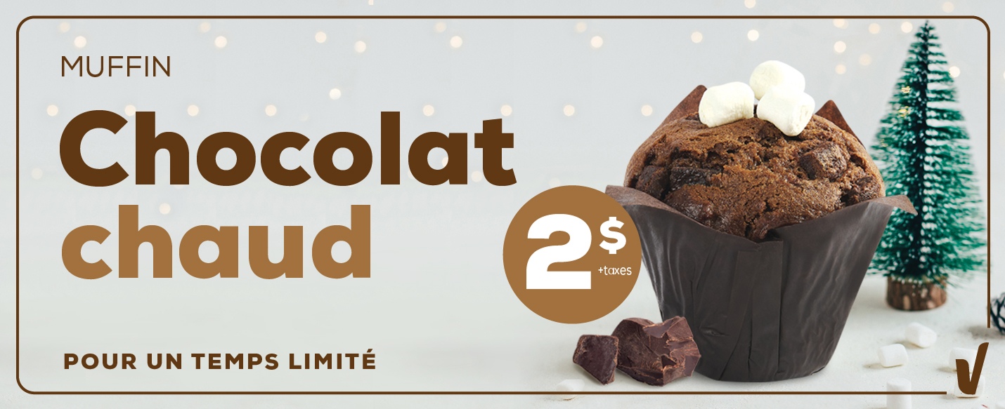 Muffin chocolat chaud. Prix : 2 $ + taxes. Pour un temps limité.