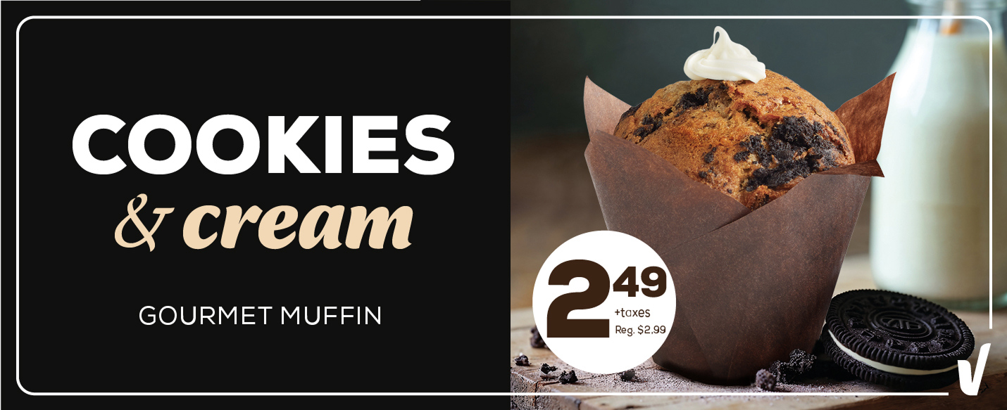 COOKIES & cream. GOURMET MUFFIN. Priced at 2.49 + taxes 2.99.